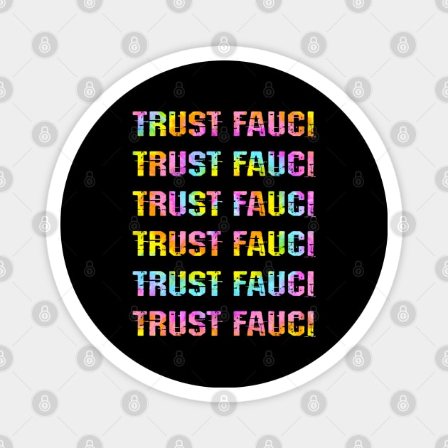 In dr Anthony Fauci we trust. Masks save lives. Fight covid19 pandemic. Wear your face mask. I stand with Fauci. Fauci team. Tie dye Magnet by BlaiseDesign